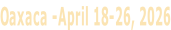Oaxaca -April 18-26, 2026